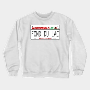 Fond Du Lac Wisconsin License Plate Design Crewneck Sweatshirt